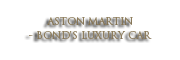 Aston Martin - Bond's luxury car