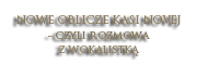 NOWE OBLICZE KASI NOVEJ - czyli rozmowa z wokalistką
