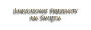 Luksusowe Prezenty na Święta