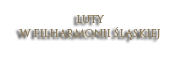 Luty w Filharmonii Śląskiej