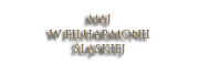 MAJ W FILHARMONII ŚLĄSKIEJ