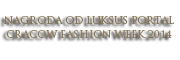 NAGRODA OD LUKSUS PORTAL – CRACOW FASHION WEEK 2014