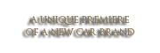 A unique premiere of a new car brand