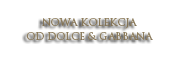 Nowa kolekcja od Dolce Gabbana