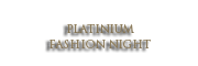 Platinium Fashion Night