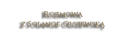 Rozmowa z Solange Olszewską