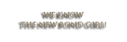 We know the new Bond girl!